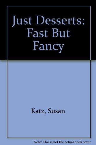 Stock image for Just Desserts : Fast but Fancy for sale by Better World Books