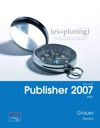 Exploring Microsoft Publisher 2007 Brief (9780135141090) by Grauer, Robert; Stevens, Cindy