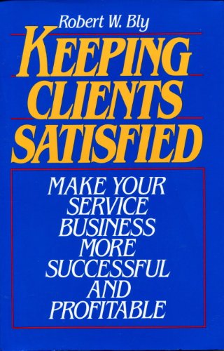 Beispielbild fr Keeping Clients Satisfied : Make Your Service Business More Successful and Profitable zum Verkauf von Better World Books