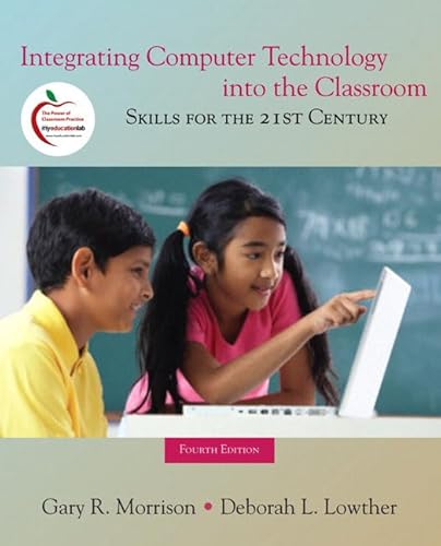 Integrating Computer Technology into the Classroom: Skills for the 21st Century (9780135145296) by Morrison, Gary R.; Lowther, Deborah L.