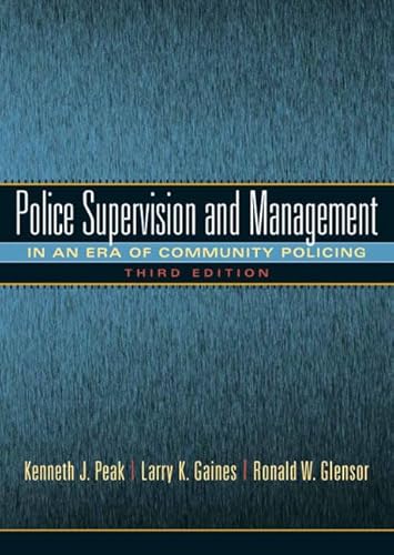 Police Supervision and Management: In an era of Community Policing (9780135154663) by Kenneth J. Peak; Larry K. Gaines; Ronald W. Glensor