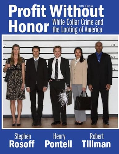 Profit Without Honor: White-Collar Crime and the Looting of America (9780135154687) by Rosoff, Stephen; Pontell, Henry; Tillman, Robert