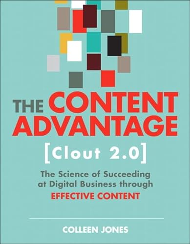 Beispielbild fr Content Advantage (Clout 2.0), The: The Science of Succeeding at Digital Business through Effective Content (Voices That Matter) zum Verkauf von BooksRun