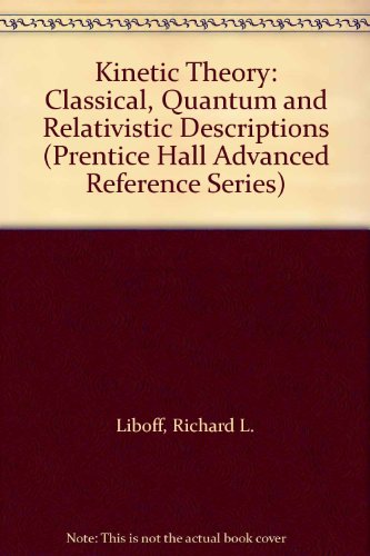 9780135160893: Kinetic Theory: Classical, Quantum and Relativistic Descriptions (Prentice Hall Advanced Reference Series)