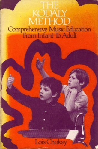 Beispielbild fr The Kodály Method: Comprehensive Music Education from Infant to Adult zum Verkauf von BooksRun