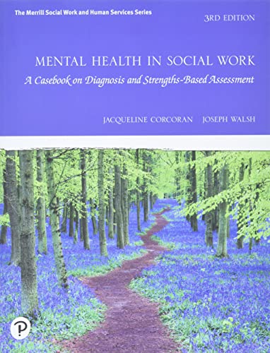

Mental Health in Social Work: A Casebook on Diagnosis and Strengths Based Assessment