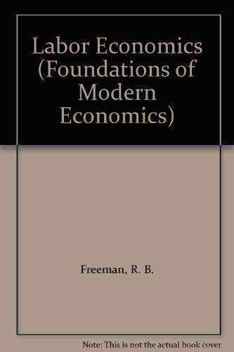 Labor economics (Foundation of modern economics series) (9780135174821) by Freeman, Richard B