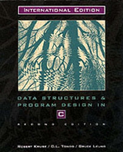 Data Structures and Program Design In C: International Edition (9780135190005) by Kruse, Robert L.; Leung, Bruce P.; Tondo, Clovis L.