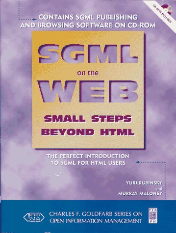 Stock image for SGML on the Web: Small Steps Beyond HTML (Charles F. Goldfarb Series on Open Information Management) for sale by Wonder Book