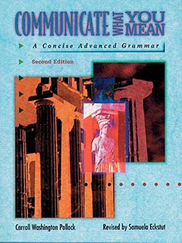 Stock image for Communicate What You Mean: A Concise Advanced Grammar for sale by Seattle Goodwill