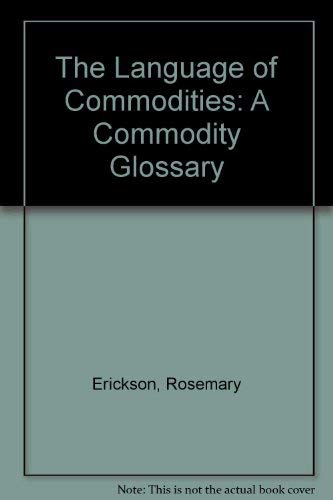 The Language of Commodities: A Commodity Glossary