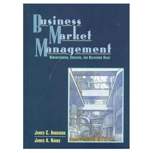 Beispielbild fr Business Market Management: Understanding, Creating and Delivering Value zum Verkauf von Reuseabook