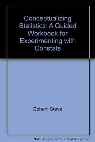 Conceptualizing Statistics: A Guided Workbook for Experimenting With Constats (9780135228487) by Cohen, Steve; Lewis, Sara M.