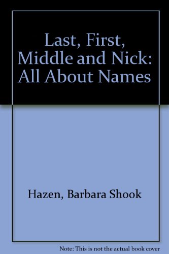 Beispielbild fr Last, First, Middle and Nick : All About Names zum Verkauf von Better World Books: West