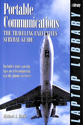 Portable Communications: The Traveling Executive's Survival Guide (9780135243640) by Banks, Michael A.