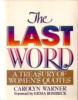 Beispielbild fr The Last Word : A Treasury of Women's Quotes zum Verkauf von Better World Books