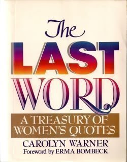 Stock image for The Last Word : A Treasury of Women's Quotes for sale by Better World Books