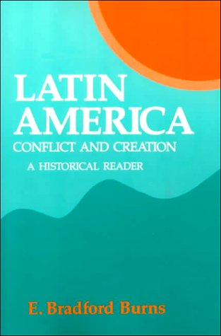 Beispielbild fr Latin America: Conflict and Creation, a Historical Reader zum Verkauf von Robinson Street Books, IOBA