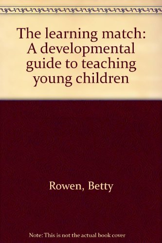 Learning Match a Developmental Guide to Teaching Young Children (9780135270448) by Betty Rowen