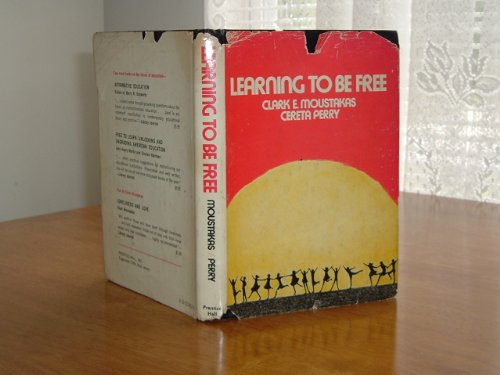 Learning to be free (A Spectrum book) (9780135274576) by Clark E.; Perry Cereta Moustakas