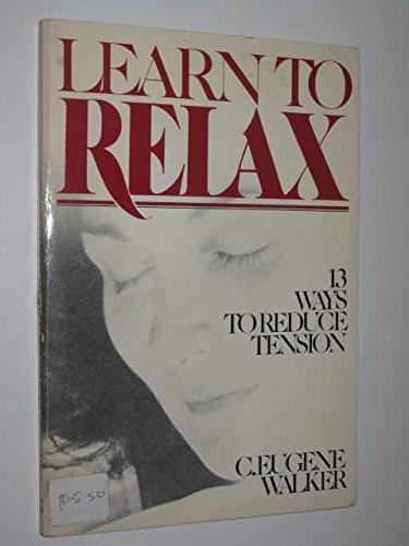 Beispielbild fr Learn to Relax: 13 Ways to Reduce Tension zum Verkauf von Wonder Book