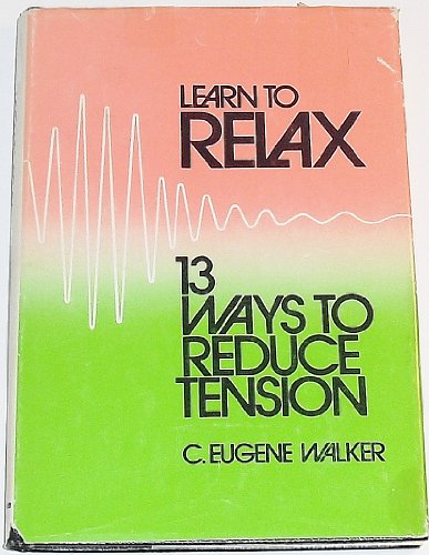 Imagen de archivo de Learn to relax: 13 ways to reduce tension (A Spectrum book) a la venta por SecondSale