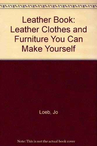 Stock image for The leather book: Leather clothes furniture you can make yourself for sale by Red's Corner LLC
