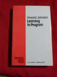 Learning to program (Prentice-Hall international series in computer science) (9780135277546) by Johnston, Howard
