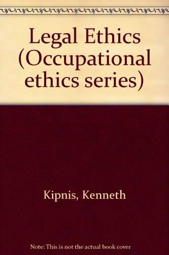 Legal Ethics (Occupational Ethics Series) (9780135281185) by Kipnis, Kenneth