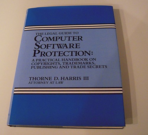 9780135283738: The Legal Guide to Computer Software Protection: A Practical Handbook on Copyrights, Trademarks, Publishing, and Trade Secrets