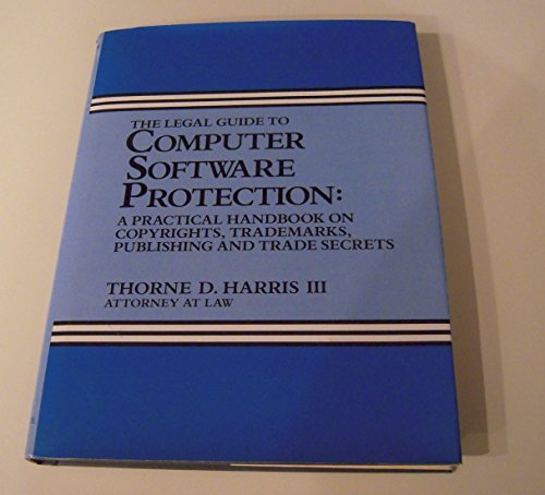 Stock image for The Legal Guide to Computer Software Protection: A Practical Handbook on Copyrights, Trademarks, Publishing, and Trade Secrets for sale by ThriftBooks-Atlanta