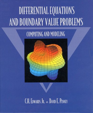 Differential Equations and Boundary Value Problems: Computing and Modeling (9780135285480) by Edwards, C. H.; Penney, David E.