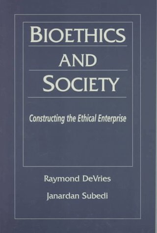 Imagen de archivo de Bioethics and Society : Constructing the Ethical Enterprise a la venta por Better World Books