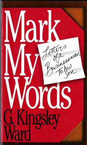 Imagen de archivo de Mark My Words : Letters Of A Businessman To His Son a la venta por Zoom Books Company