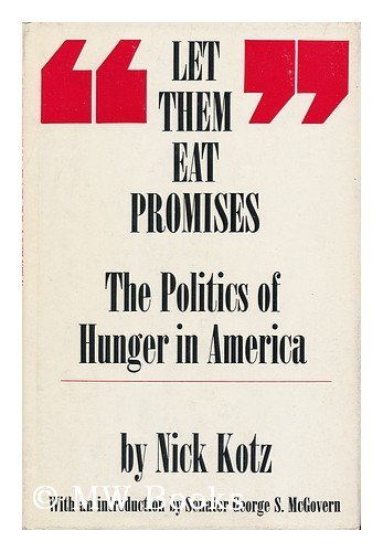 Imagen de archivo de Let Them Eat Promises : The Politics of Hunger in America a la venta por Better World Books
