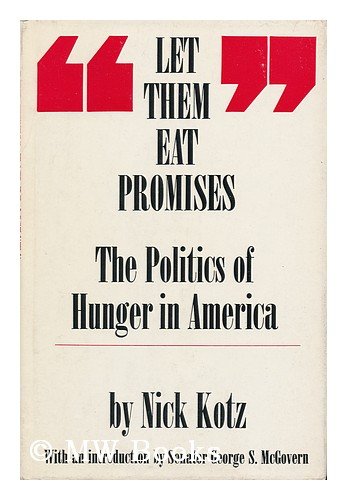 Stock image for Let Them Eat Promises : The Politics of Hunger in America for sale by Better World Books
