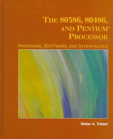The 80386, 80486, and Pentium Microprocessor: Hardware, Software, and Interfacing (9780135332252) by Triebel, Walter A
