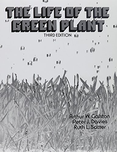 The Life of The Green Plant (3rd Edition) (9780135363188) by Galston, Arthur W.; Davies, Peter J.; Satter, Ruth L.