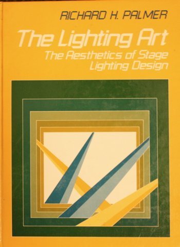 The Lighting Art: The Aesthetics of Stage Lighting Design