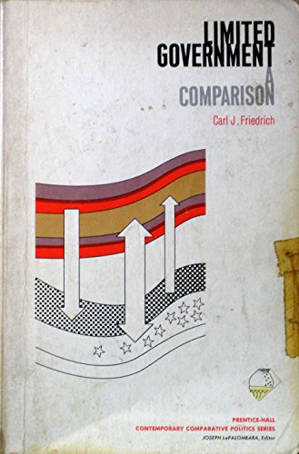 Limited government: a comparison (Prentice-Hall contemporary comparative politics series) (9780135371596) by Carl Joachim Friedrich