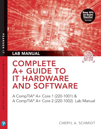 Stock image for Complete A+ Guide to IT Hardware and Software Lab Manual: A CompTIA A+ Core 1 (220-1001) & CompTIA A+ Core 2 (220-1002) Lab Manual (Pearson It Cybersecurity Curriculum (Itcc)) for sale by Books Unplugged