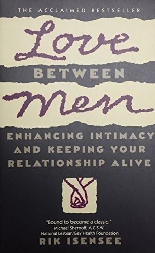 Stock image for Love Between Men: Enhancing Intimacy and Keeping Your Relationship Alive for sale by Wonder Book