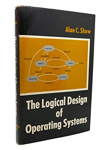 Stock image for The logical design of operating systems (Prentice-Hall series in automatic computation) for sale by Wonder Book