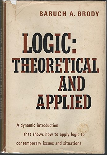 Imagen de archivo de Logic: Theoretical and Applied a la venta por Ashworth Books