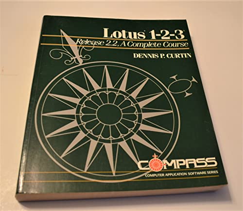 Lotus 1-2-3: Release 2.2: A Complete Course.