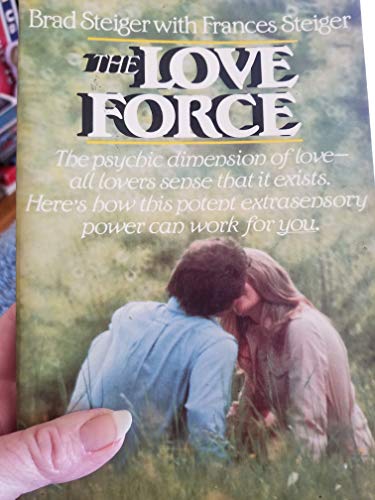 The Love Force (9780135407820) by Steiger, Brad; Steiger, Frances