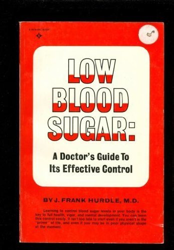 Stock image for Low Blood Sugar: A Doctor's Guide to Its Effective Control for sale by Wonder Book