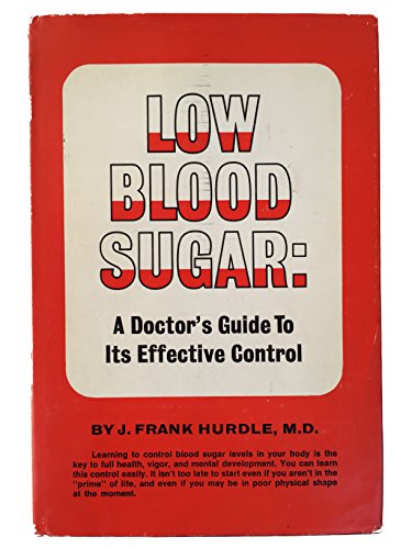 Low Blood Sugar: A Doctor's Guide To Its Effective Control.