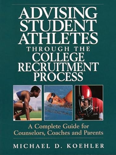 Imagen de archivo de Advising Student Athletes Through the College Recruitment Process: A Complete Guide for Counselors, Coaches and Parents a la venta por ThriftBooks-Atlanta