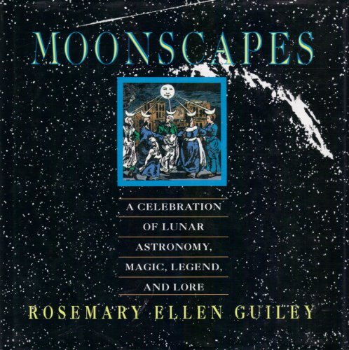 Stock image for Moonscapes: A Celebration of Lunar Astronomy, Magic, Legend, and Lore for sale by Wonder Book
